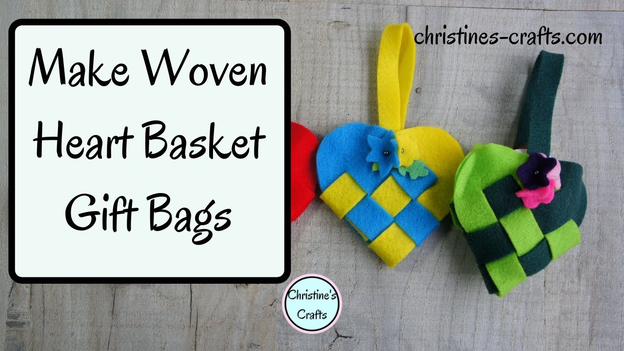 HOW TO MAKE WOVEN HEART BASKET GIFT BAGS - From Felt or Paper
