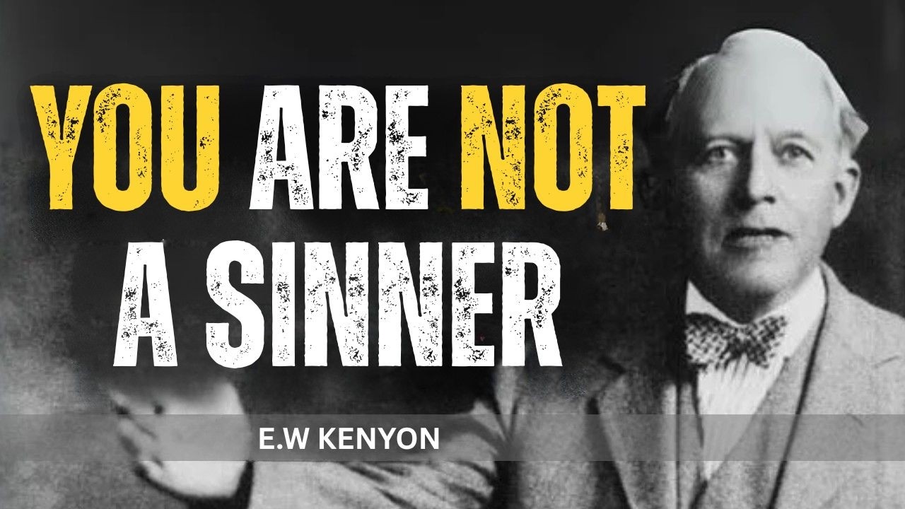Stop Calling Yourself a Sinner (You’re Insulting the Cross) | E.W. Kenyon Teachings