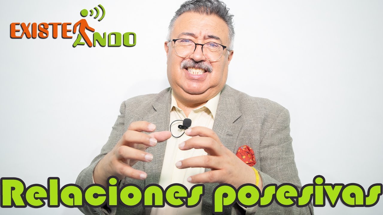 Existeando - Relaciones posesivas