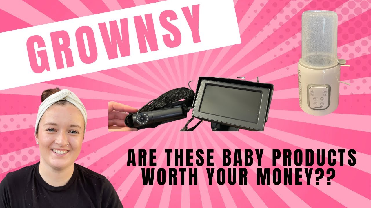 GROWNSY BABY PRODUCTS - Best Baby Products on a Budget? Baby Back Seat Camera and Bottle Warmer