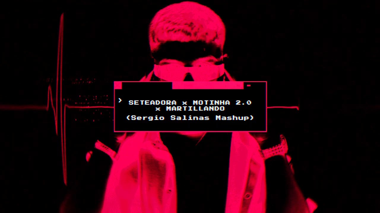SETEADORA x MOTINHA 2.0 x MARTILLANDO [Sergio Salinas Mashup]