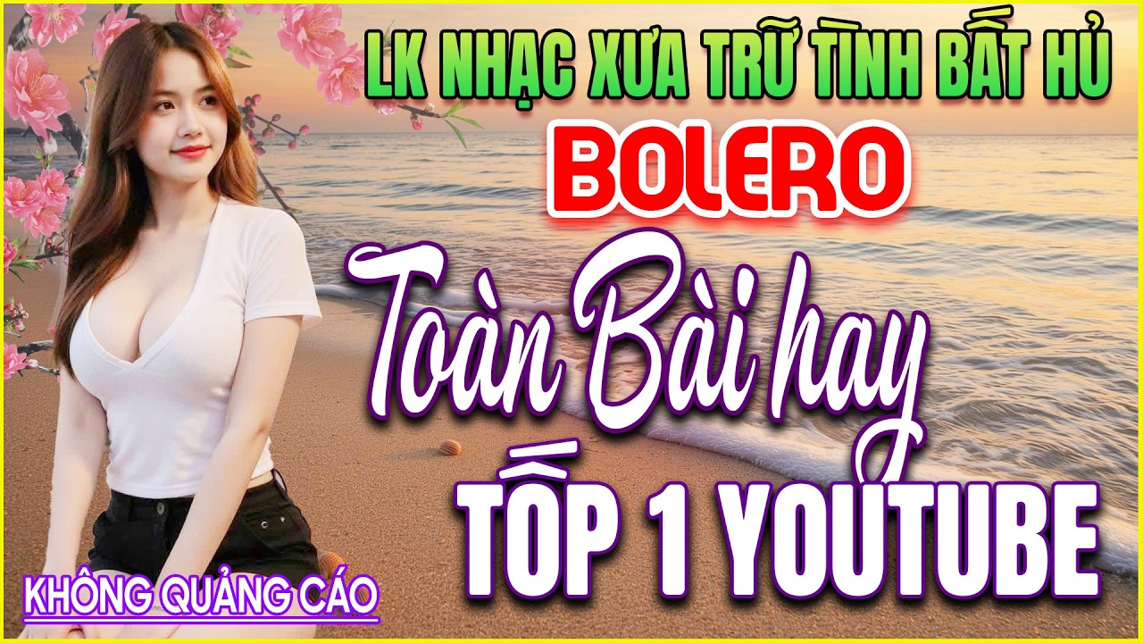LK 258 Bản Nhạc BOLERO Trữ Tình Khiến Người Nghe HƯNG PHẤN DỄ CHỊU ➤GIỌNG CA NGỌT LỊM➤MÃI KHÔNG QUÊN