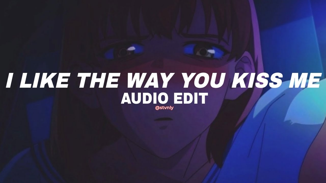 i like the way you kiss me - artemas [edit audio]