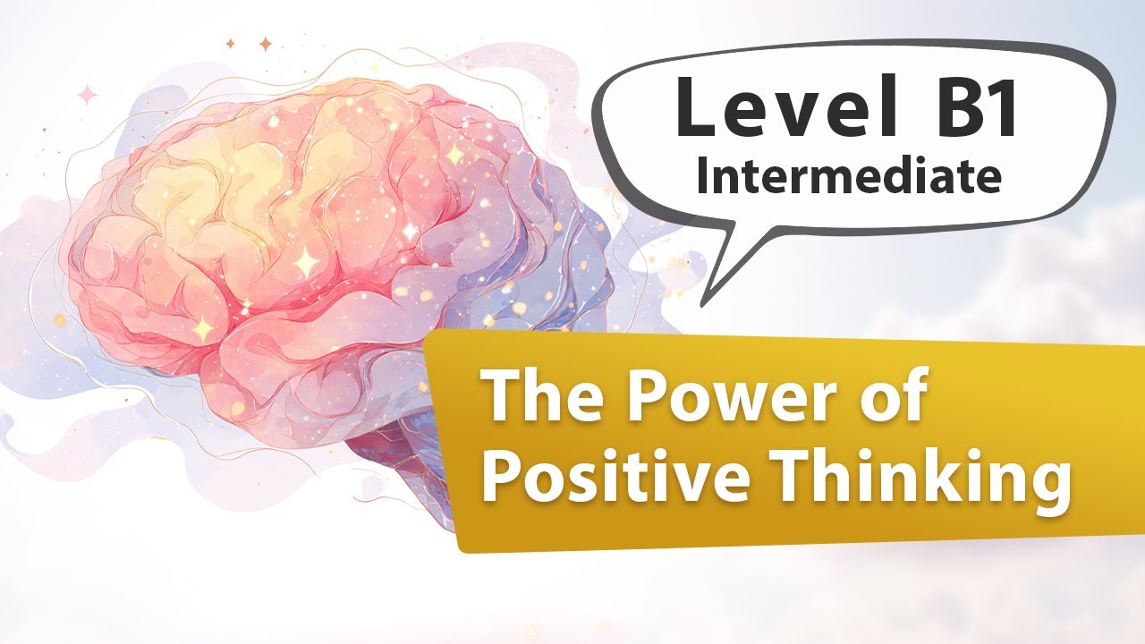 The Power of Positive Thinking | English Listening Practice for Intermediate Learners - B1