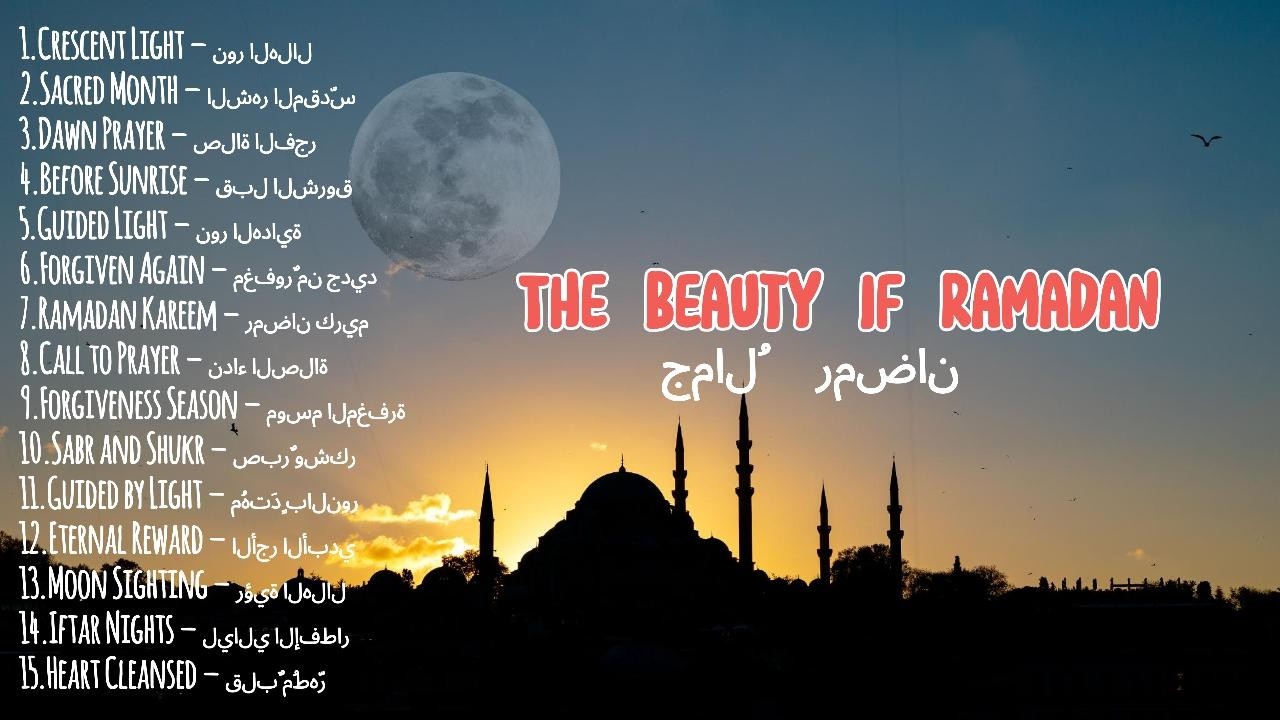 The Beauty of Ramadan | جمال رمضان – Soulful Islamic Playlist