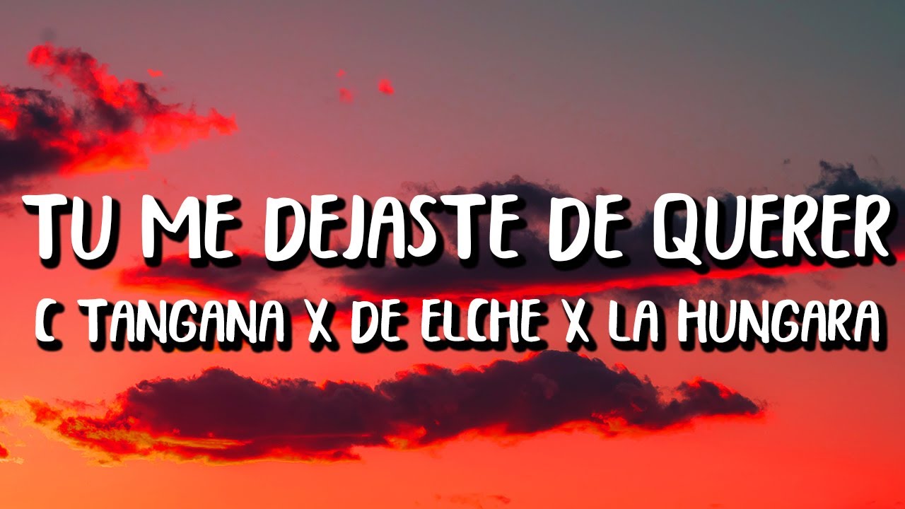 C. Tangana - Tú Me Dejaste De Querer (Letra/Lyrics) ft. Niño de Elche x La Hungara