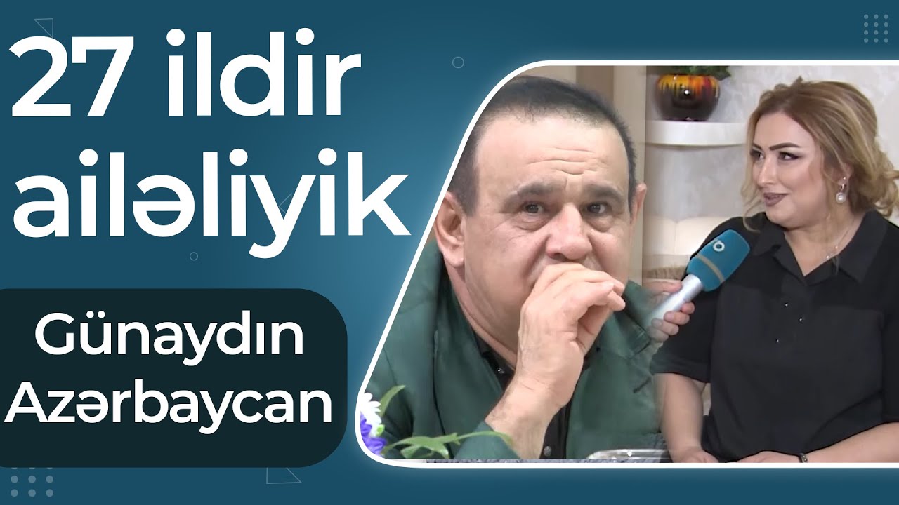 Günaydın Azərbaycan - Tacir Şahmalıoğlunun həyat yoldaşı - Cavan vaxtı qısqanclıq olurdu