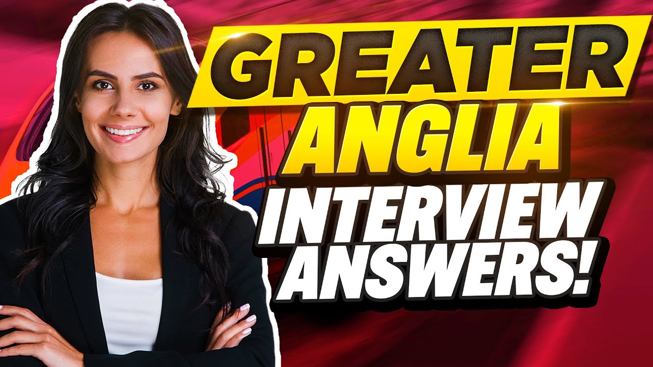 GREATER ANGLIA INTERVIEW QUESTIONS AND ANSWERS (How to Pass a Greater Anglia Job Interview!)