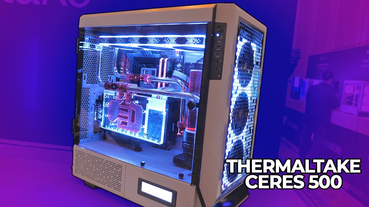 Not bad, Thermaltake! Ceres 500 and CTE Series Cases
