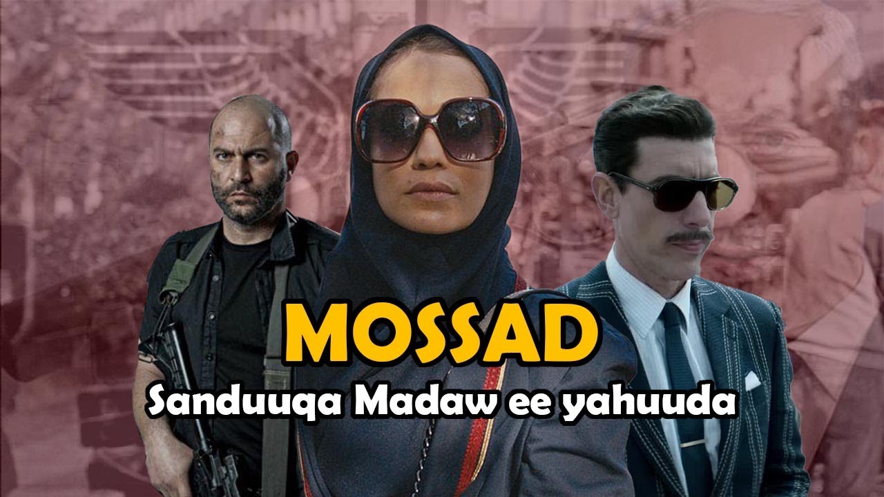 Waxbadan ka ogow sirdoonka yahuuda ee Mossad | Sirdoonka ugu dhagarta iyo shirqoolka badan aduunka!