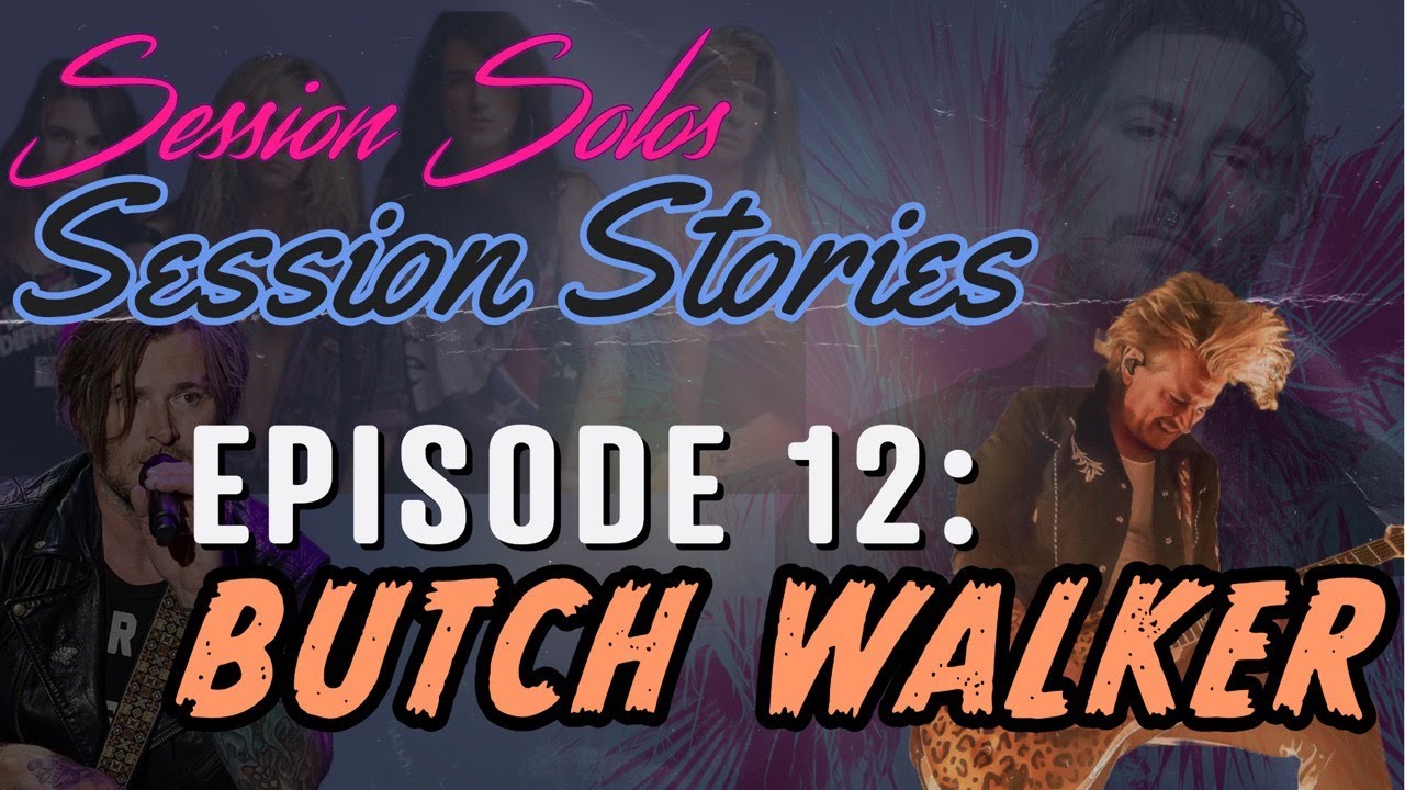 Session Stories: Episode 12 - Butch Walker