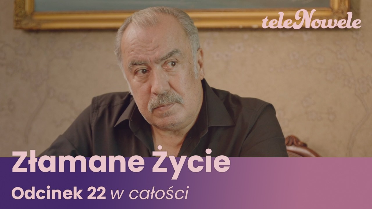 Złamane Życie | Odcinek 22 | Cały Odcinek