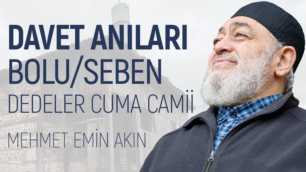 DAVET ANILARI | BOLU/SEBEN DEDELER CUMA CAMİİ |  MEHMET EMİN AKIN