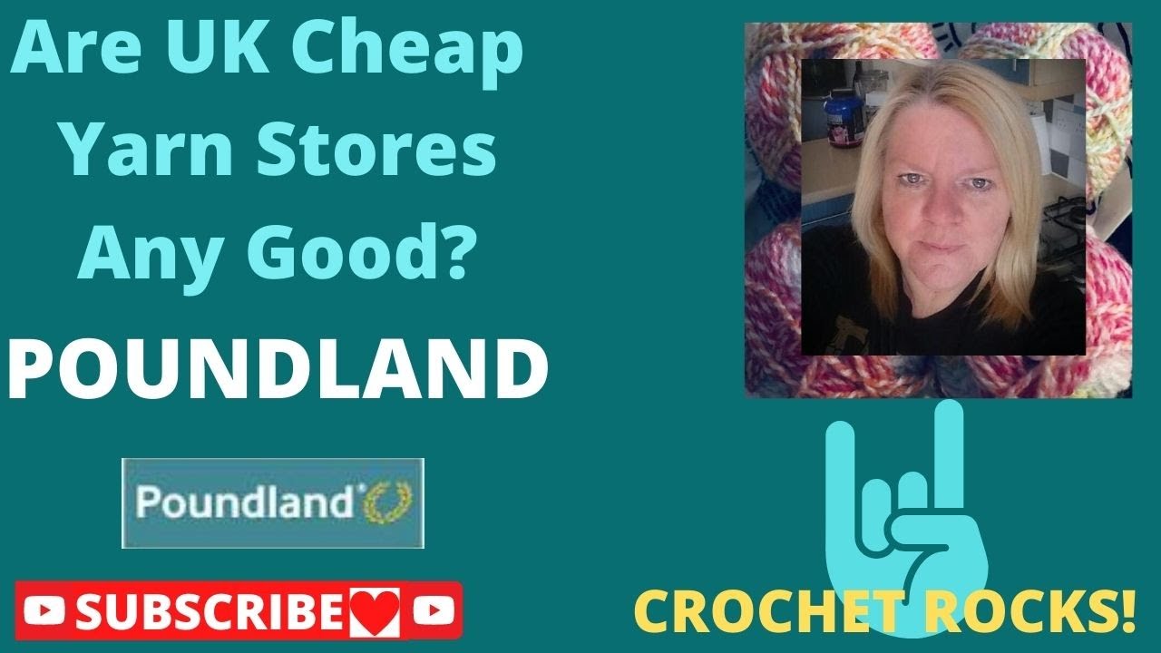 Are Cheap Yarn Stores Any Good Part 4 Poundland Yarn Review | Crochet Rocks