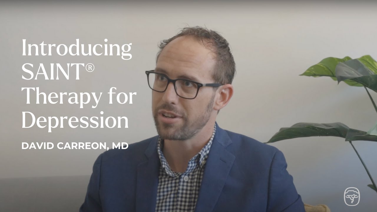 Introducing SAINT® Therapy for Depression with Dr. David Carreon