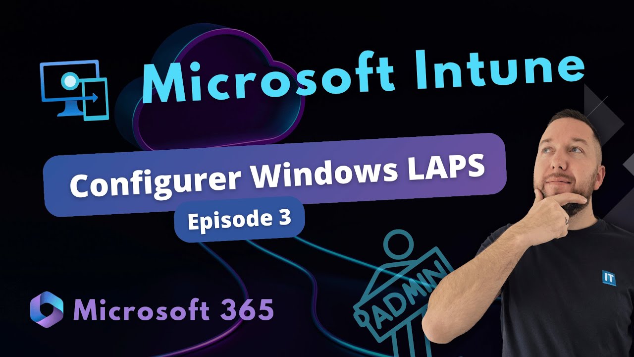 Intune - Configurer Windows LAPS pour protéger le compte administrateur - Episode 3