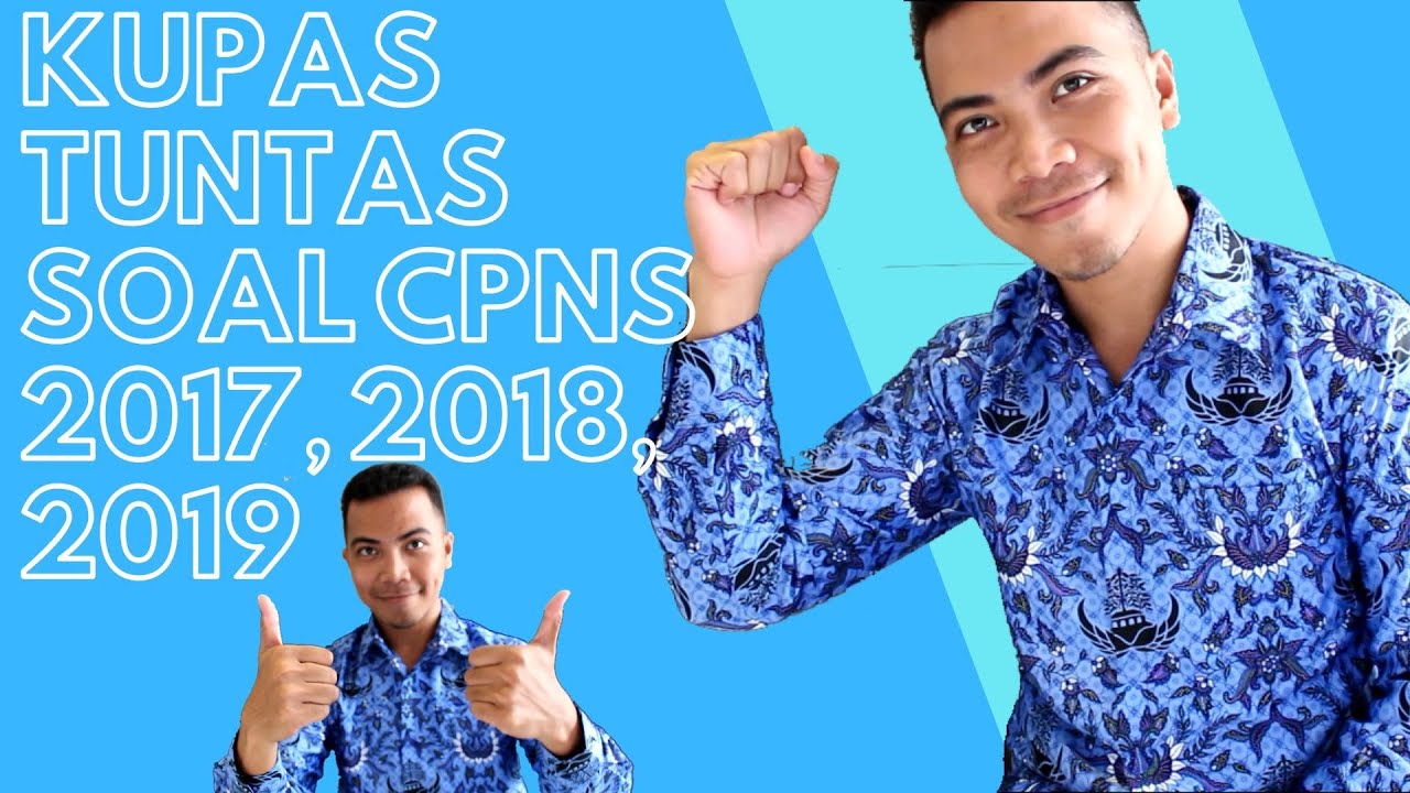 TERBARU!!! PEMBAHASAN TUNTAS  JELAS SOAL TES CPNS 2017, 2018 DAN 2019