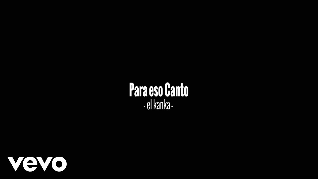 El Kanka - Para Eso Canto