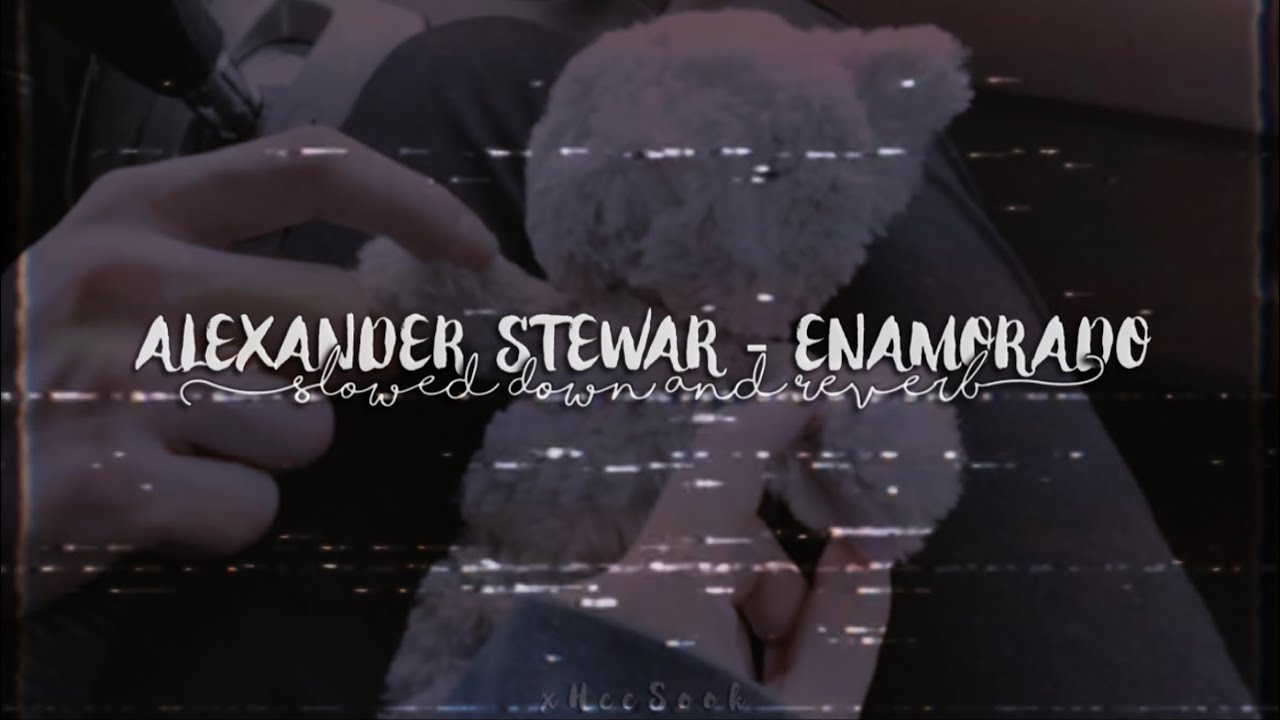 Enamorado - Alexander Stewart (Slowed down + Reverb)