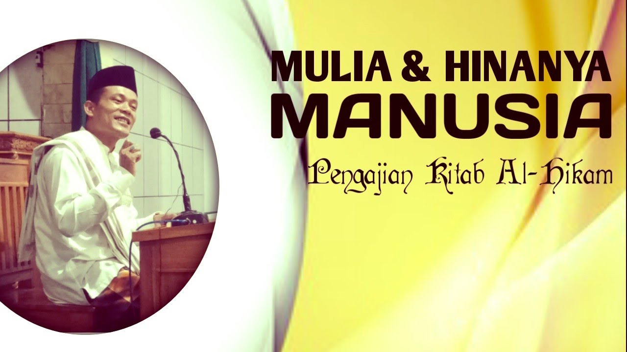 MULIA & HINANYA MANUSIA | PENGAJIAN KITAB AL-HIKAM BAB 12 | AKANG CANTAYAN