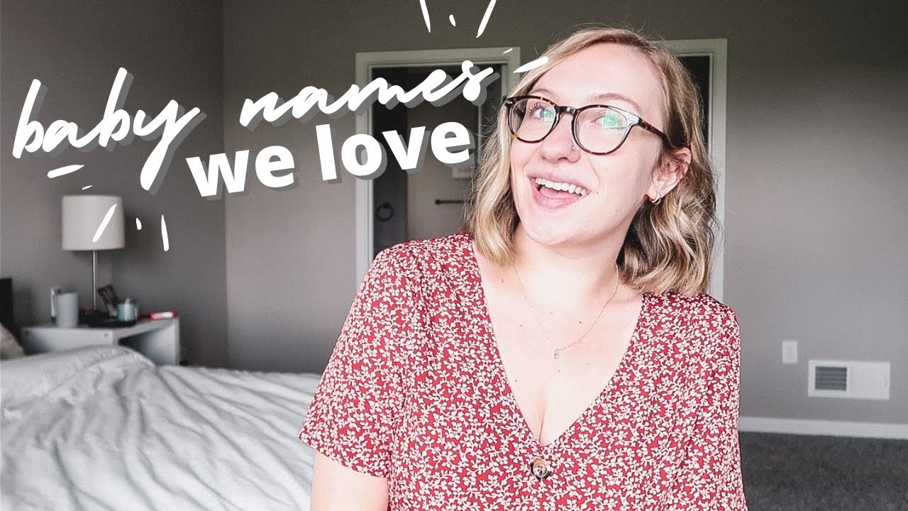 baby names we love but won't be using | boy + girl names 👶🏼  💕  💙