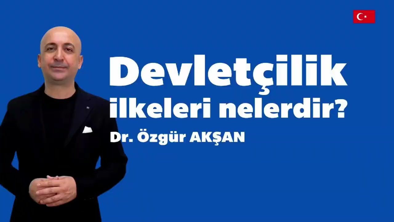 Devlet&ccedil;ilik ilkeleri nelerdir? - Dr. &Ouml;zg&uuml;r Akşan