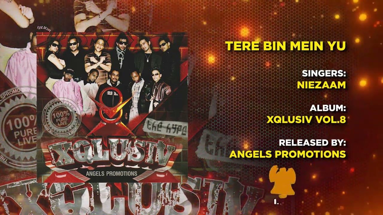 07 TERE BIN MEIN YU | NIEZAAM | XQLUSIV VOL 8 | ANGELS PROMOTIONS