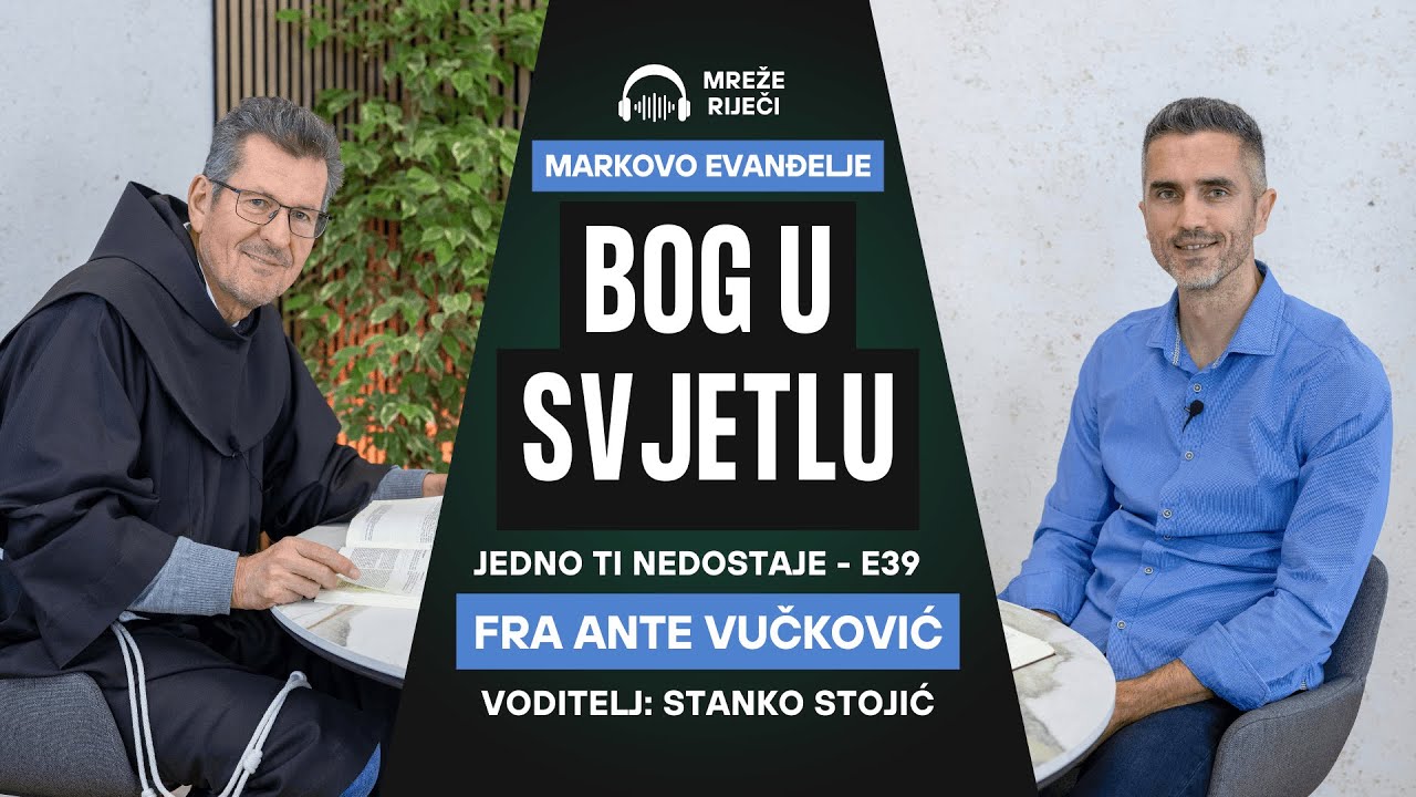 Jedno ti nedostaje: EP 39 - Bog u svjetlu - fra Ante Vučković i Stanko Stojić