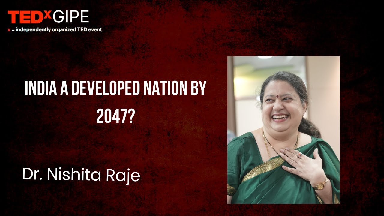 India a Developed Nation in 2047? | Dr. Nishita Raje | TEDxGIPE