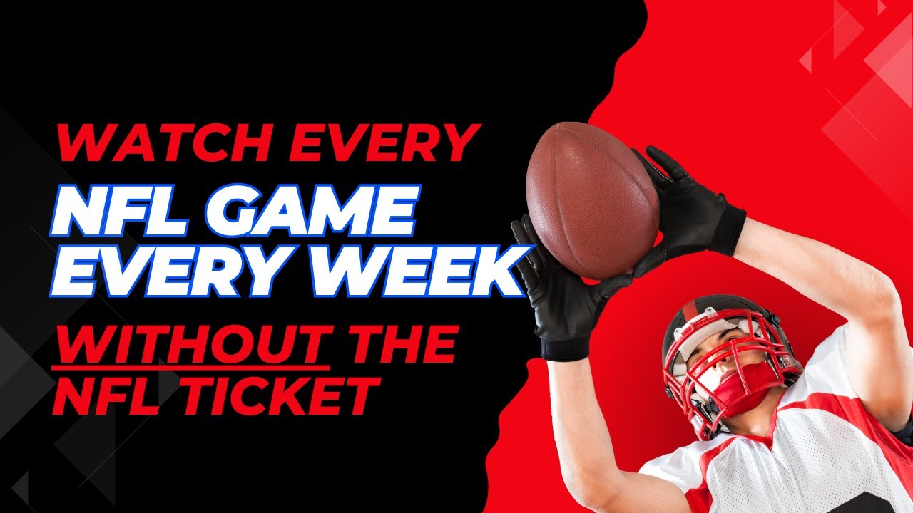 WATCH EVERY LIVE NFL GAME IN 2024-25 WITHOUT THE SUNDAY NFL TICKET - SEASONS4U