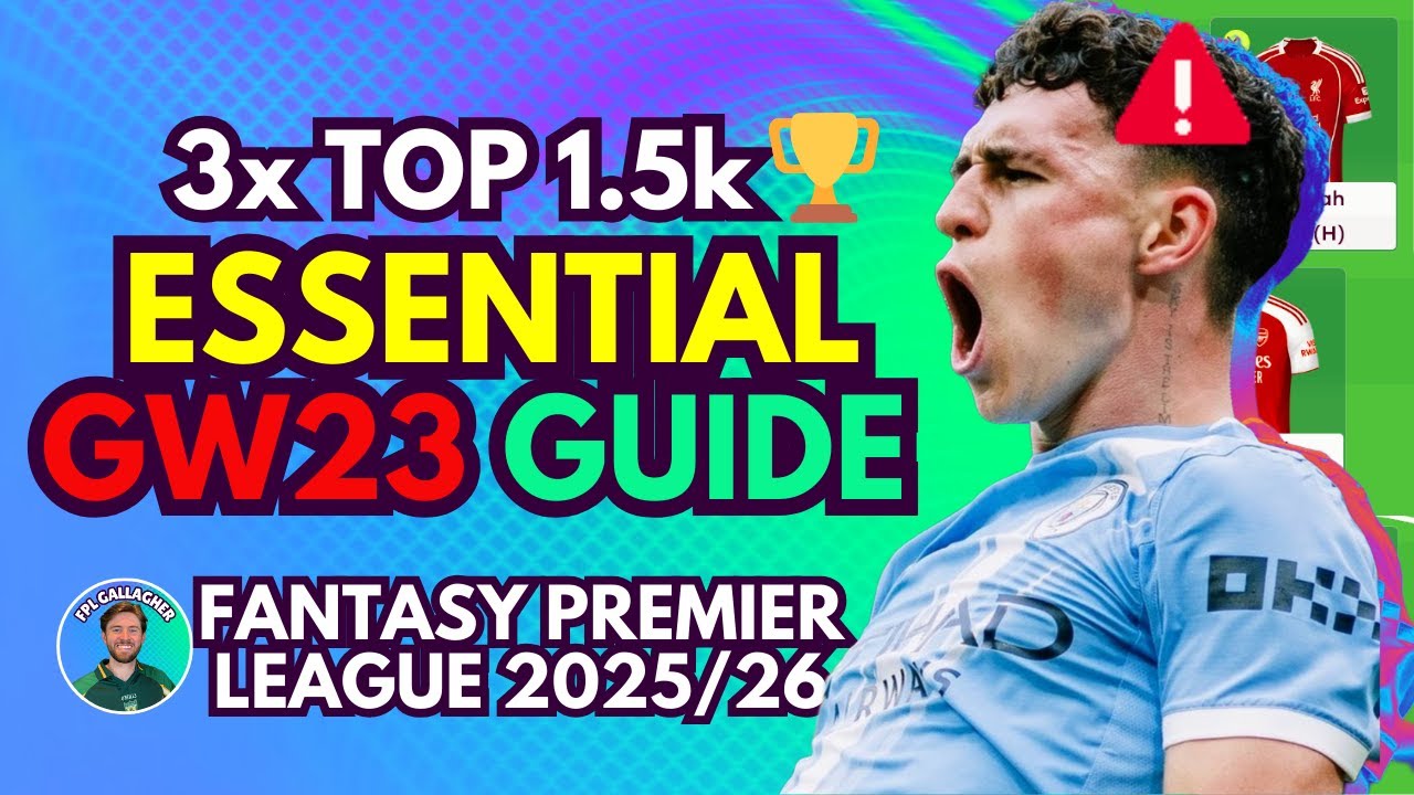 SELL FODEN⁉️ FPL GW23 ESSENTIAL GUIDE 🚨 3 TIME TOP 1.5K 🌍 FPL Tips 2025/26