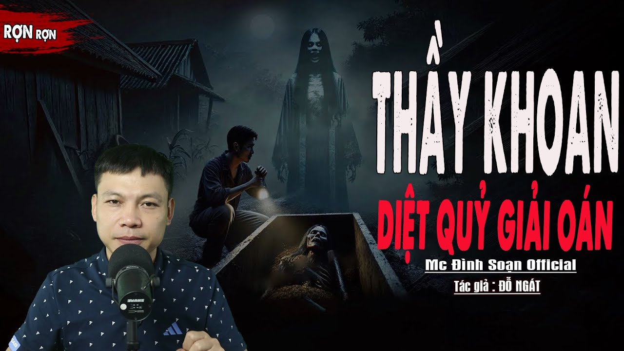 Truyện Ma : THẦY KHOAN DIỆT QUỶ GIẢI OÁN DÒNG HỌ TRỊNH I Truyện Ma Làng Quê I Mc Đình Soạn kể Sợ