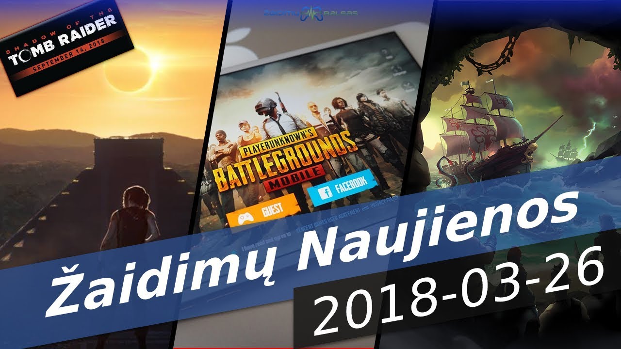 Žaidimų Naujienos 2018.03.26 - PUBG Moblie, NARCOS Žaidimas, Naujas Tomb Raider