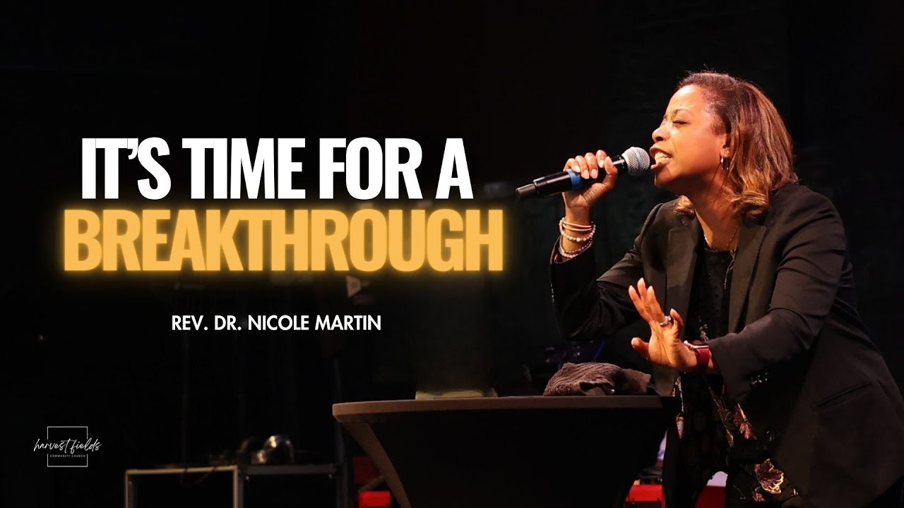 It's Time For a Breakthrough | Rev. Dr. Nicole Martin
