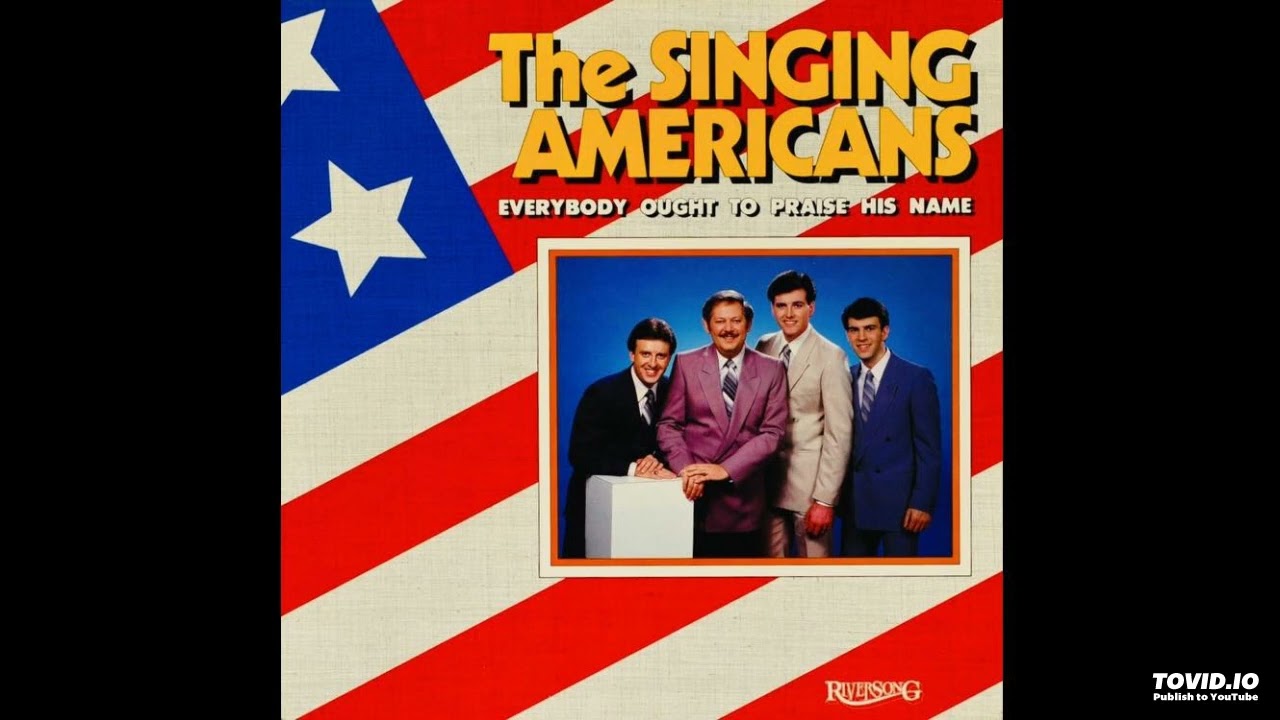 Everybody Ought To Praise His Name LP - The Singing Americans (1983) [Full Album]