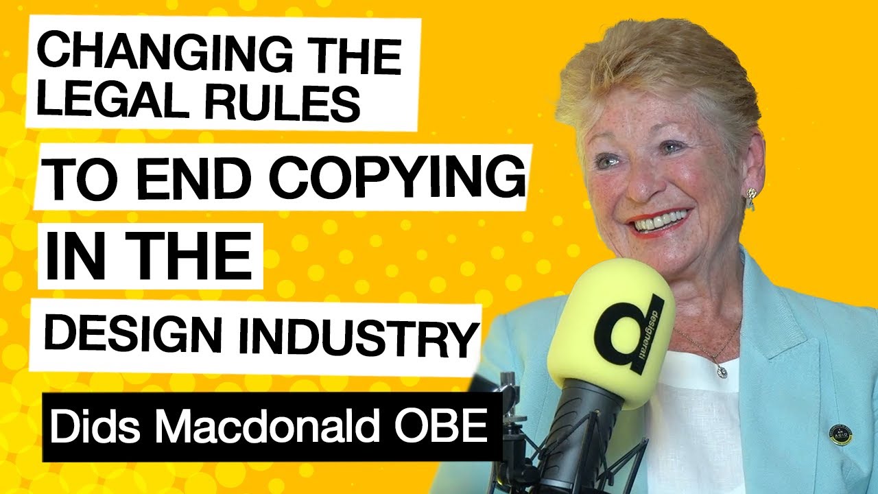 Ep.29 Dids Macdonald OBE: Changing the legal rules to end copying in the design industry