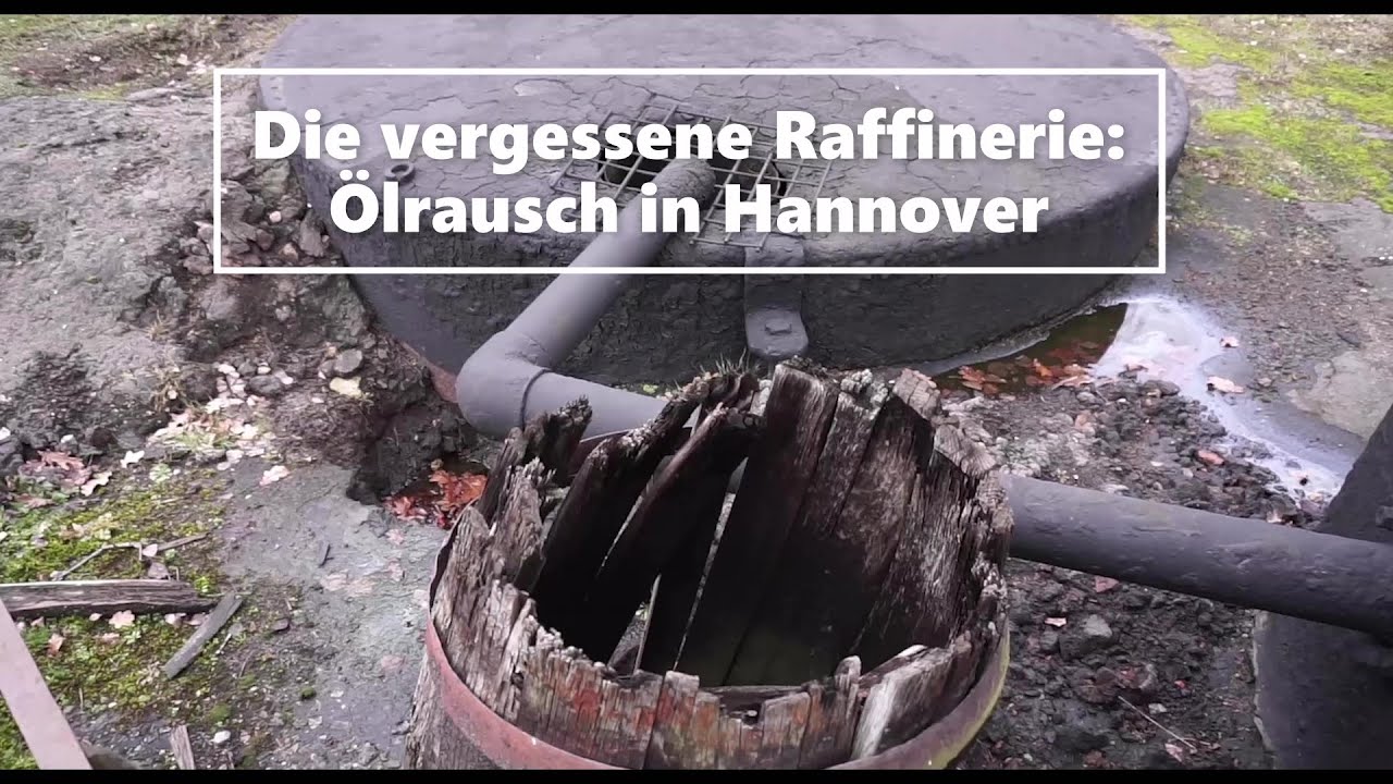 Die vergessene Raffinerie: Ölrausch bei Hannover