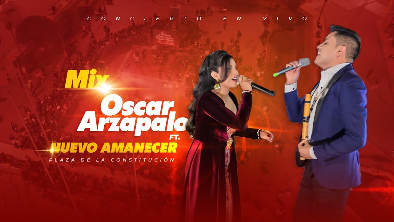 MIX MI RETORNO - FALSO AMOR - AMOR AJENO OSCAR ARZAPALO FT. NUEVO AMANECER  PLAZA CONSTITUCION