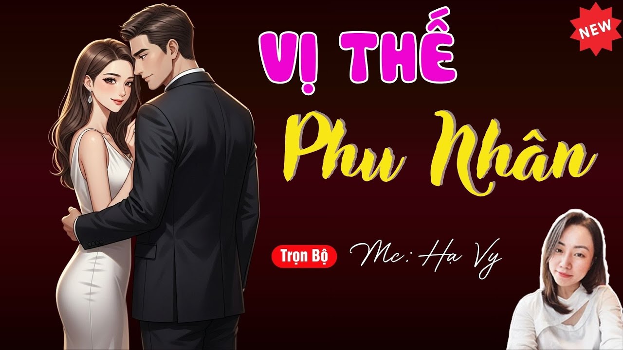 VỊ THẾ PHU NHÂN | TUYỂN TẬP TRUYỆN MC HẠ VY DIỄN ĐỌC HAY NHẤT.
