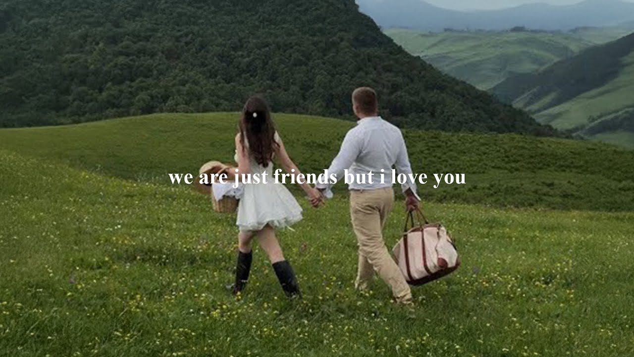 (playlist) we are just friends but i love you