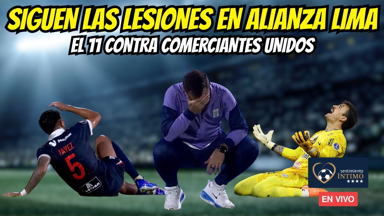 SIGUEN LAS LESIONES EN ALIANZA LIMA // EL 11 CONTRA COMERCIANTES UNIDOS