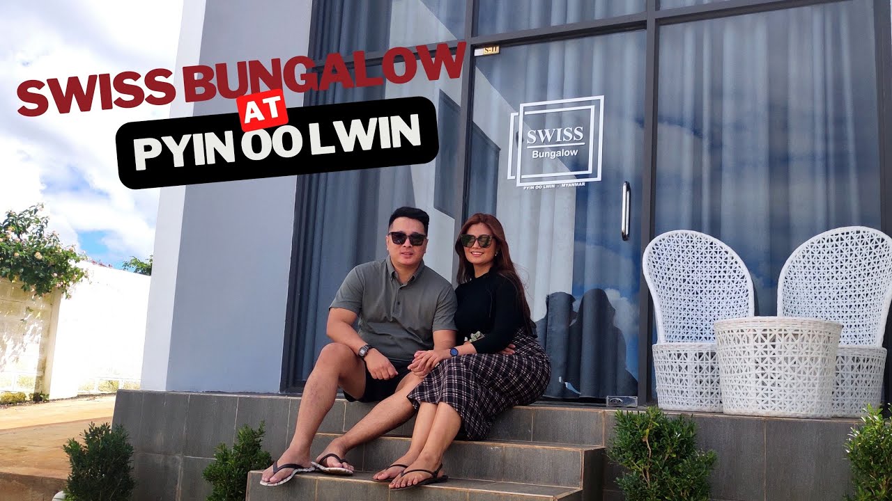 Pyin Oo Lwin Trip 🇲🇲  Swiss Bungalow🏡