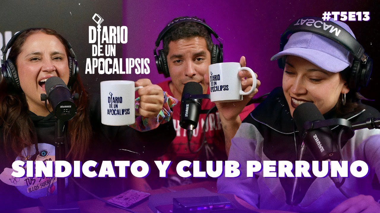 DIARIO DE UN APOCALIPSIS | T05E13 | SINDICATO Y CLUB PERRUNO (FT. PAO MOLINA)