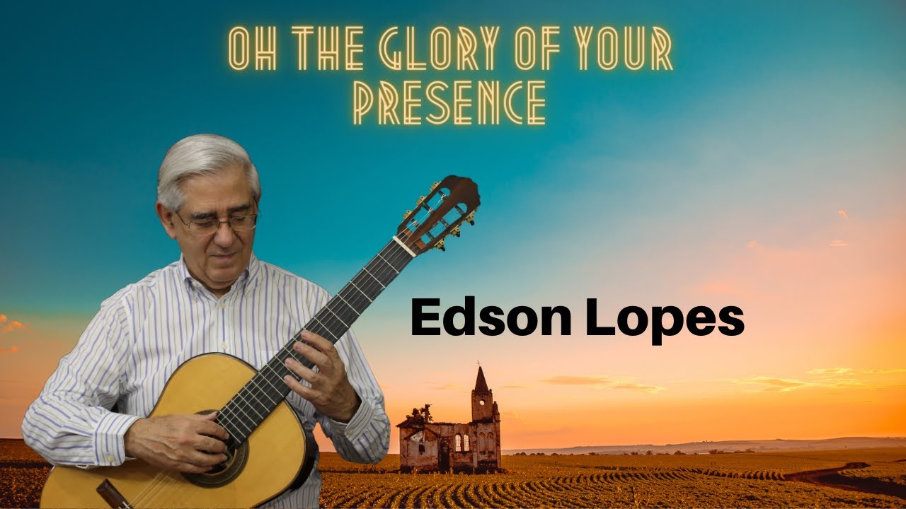 Oh the Glory of Your Presence by Steven Fry, performed by Edson Lopes