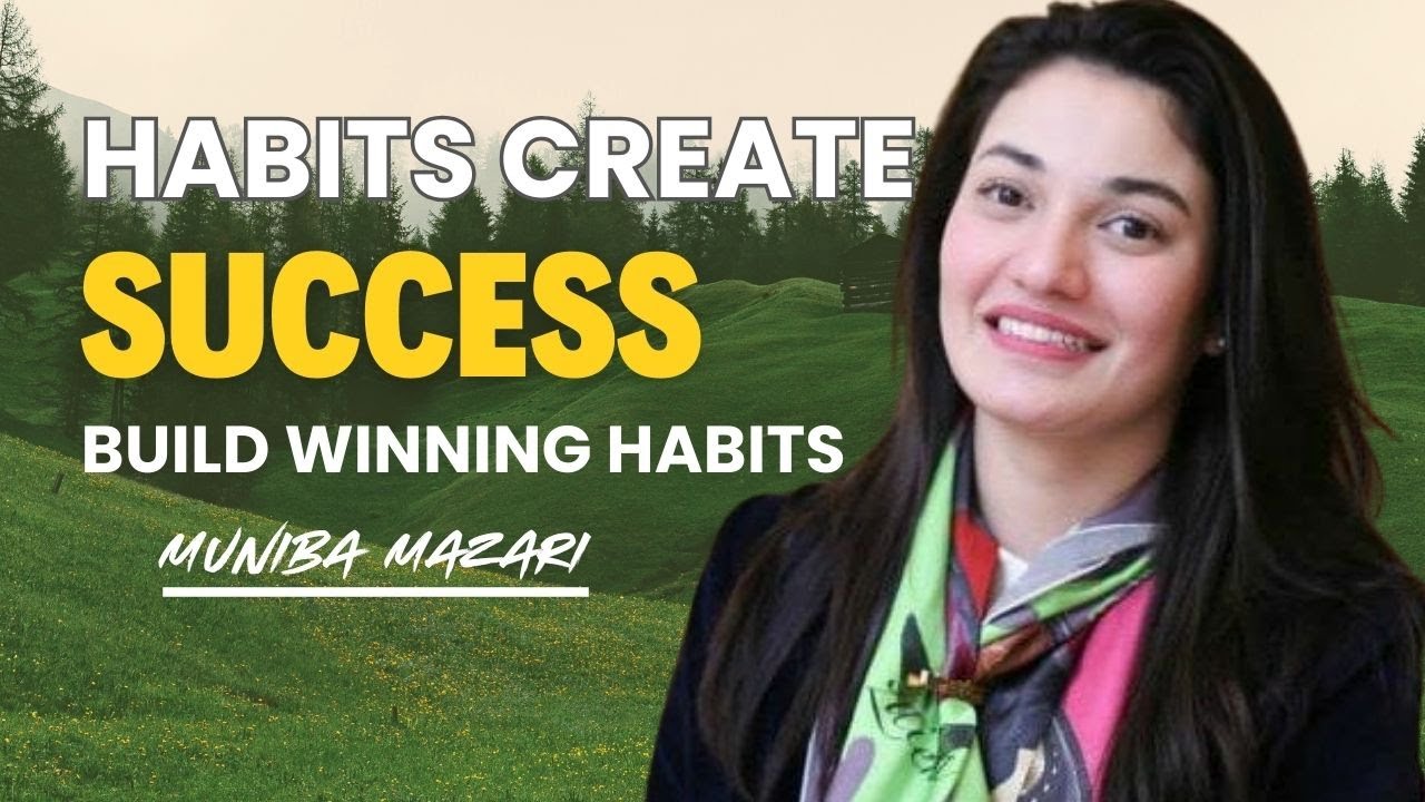 Habits That Make You Successful in Life | Muniba Mazari Powerful Motivational Speech