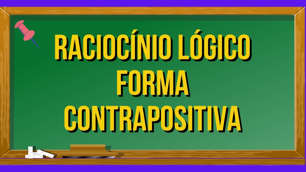 RACIOC&Iacute;NIO L&Oacute;GICO |FORMA CONTRAPOSITIVA DE UMA PROPOSI&Ccedil;&Atilde;O ENVOLVENDO IMPLICA&Ccedil;&Atilde;O|L&Oacute;GICA PROPOSICIONAL