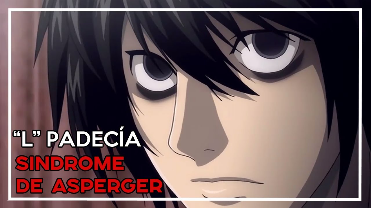 La personalidad de L en DEATH NOTE, ¿padecía de SÍNDROME DE ASPERGER? - Análisis