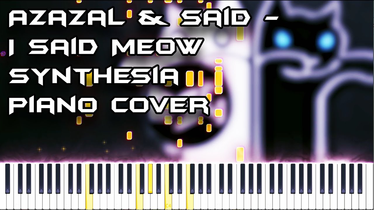 Azazal & Said - I Said Meow Unplayable Synthesia Piano Cover
