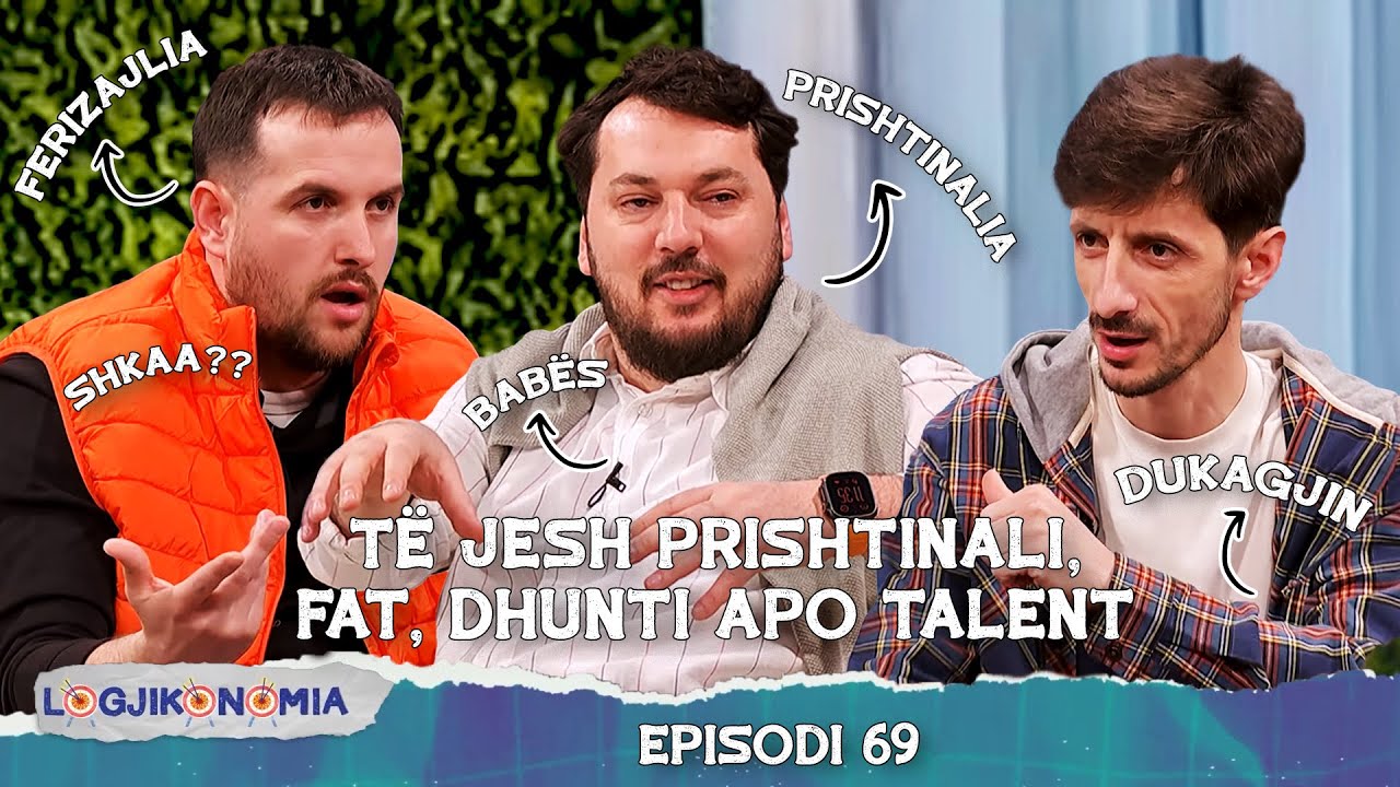 LOGJIKONOMIA Ep.69 - Të jesh Prishtinali, fat, dhunti apo talent | @teve1
