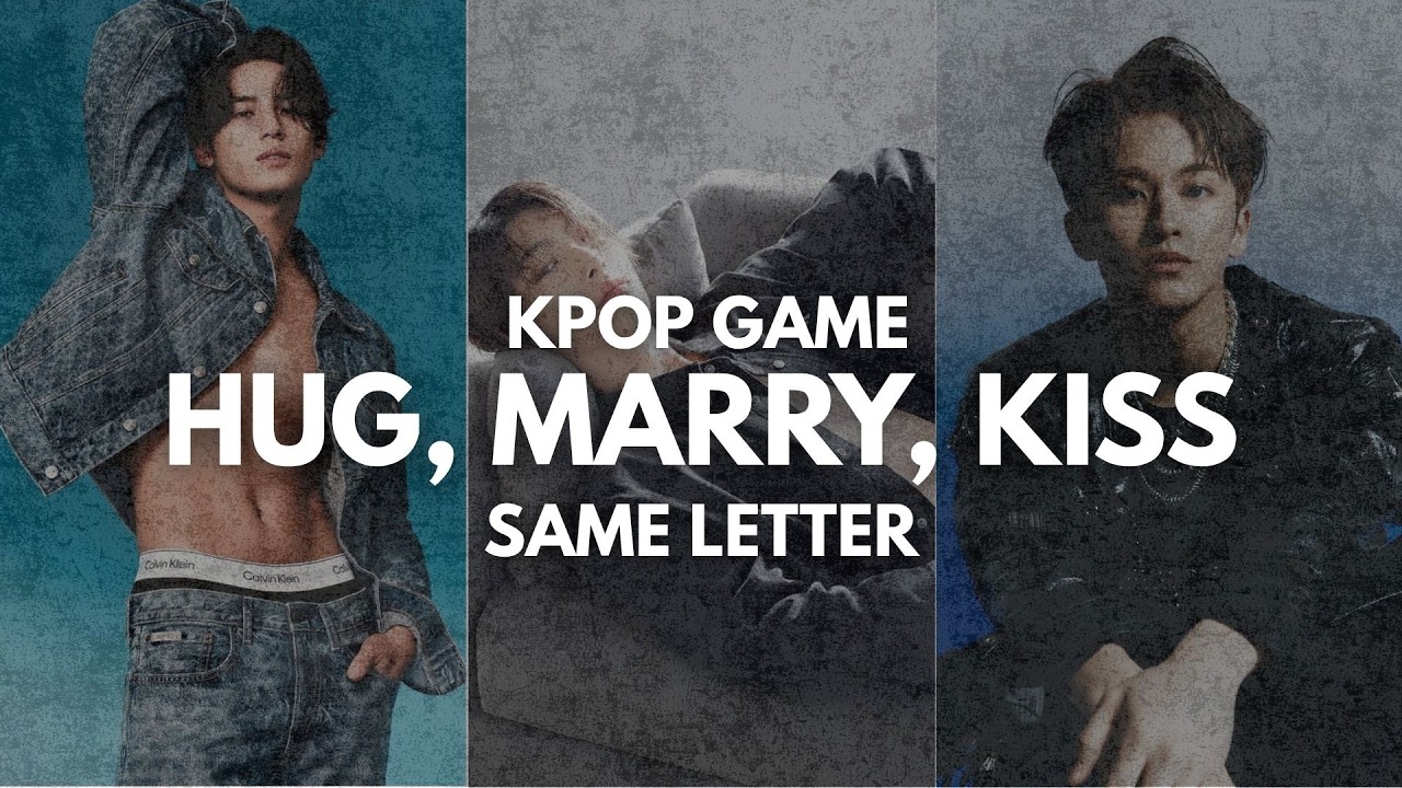 KISS, MARRY, HUG- MALE IDOLS - SAME LETTER (VERY HARD) | kpop games 2025
